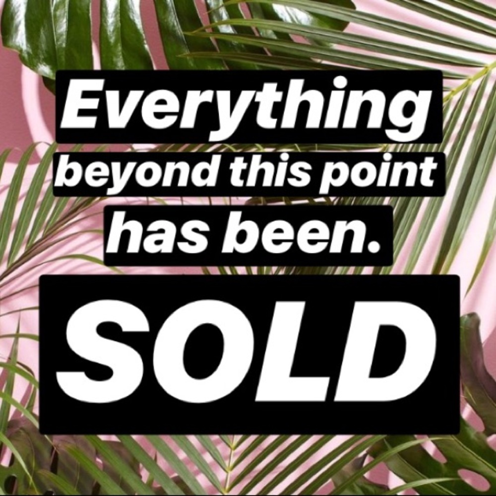 Everything beyond this point it’s SOLD!!